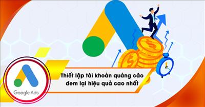 Thiết lập tài khoản quảng cáo Google Ads cho người mới bắt đầu